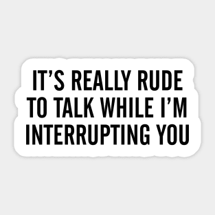 Interrupting You Sticker